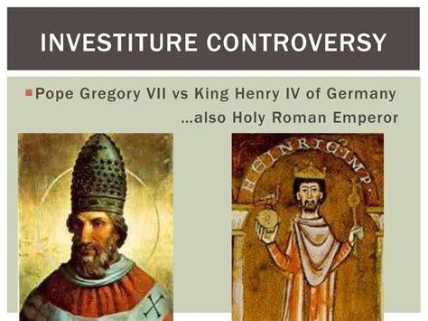 Investiture Controversy; Papacy versus Holy Roman Emperors for Control of Church Appointments